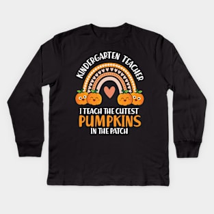 I Teach The Cutest Pumpkin In The Patch Kindergarten Teacher Kids Long Sleeve T-Shirt